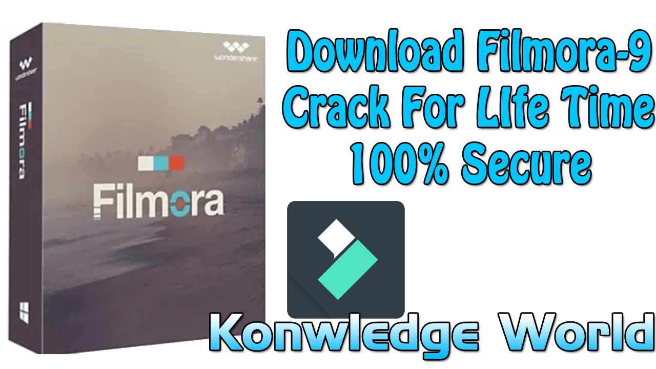 Download Filmora-9 Crack For LIfe Time 100% Secure 32 & 64 Bit - Knowledge World Download Filmora-9 Crack For LIfe Time 100% Secure 32 & 64 Bit - Knowledge World