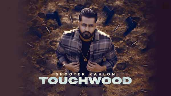 touchwood shooter kahlon lyrics