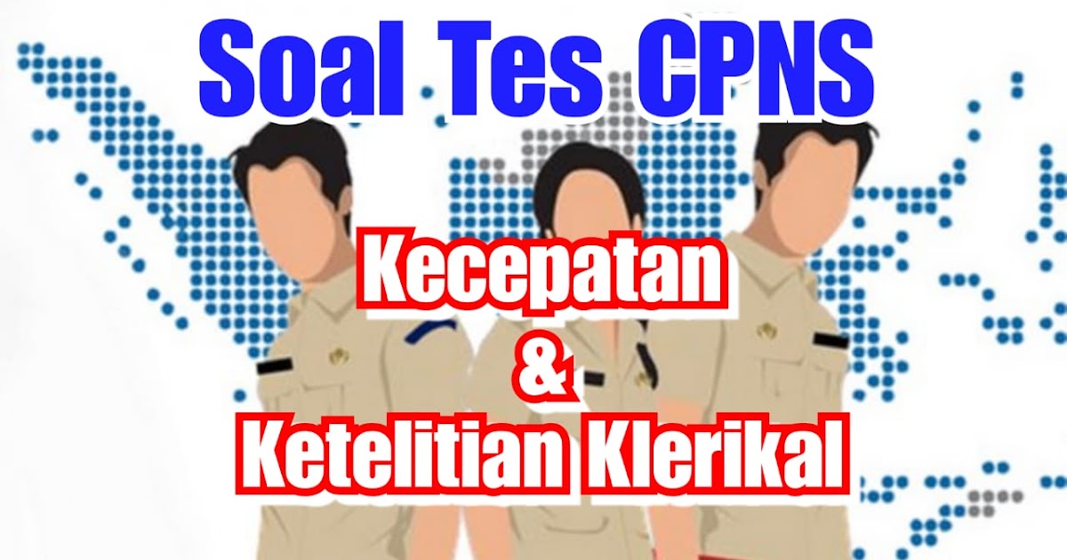 Soal Tes CPNS Kecepatan dan Ketelitian Klerikal Forum CPNS Soal Tes CPNS Kecepatan dan Ketelitian Klerikal Forum CPNS