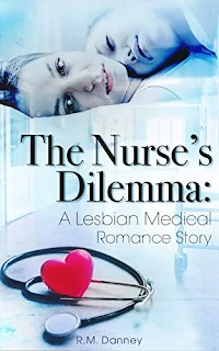 The Nurse's Dilemma - Lesbian Medical Romance book promotion by R.M. Danney