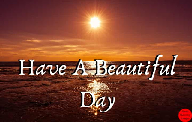 Have A Beautiful Day Have A Beautiful Day