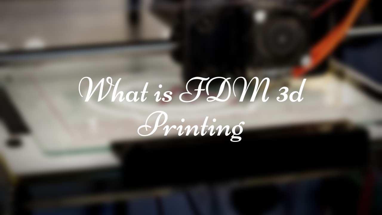 What is FDM 3d printing ?
