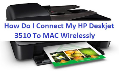 How Do I Connect My HP Deskjet 3510 To MAC Wirelessly?