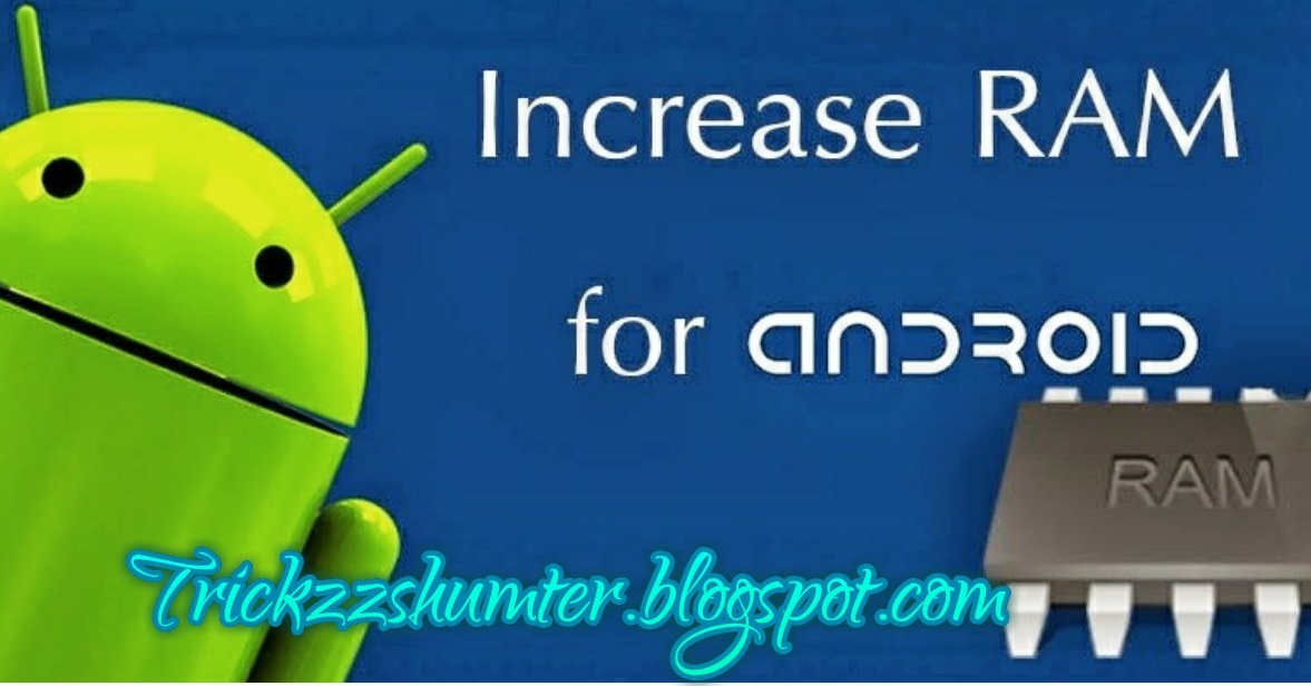 Tips And Trickzzs About Pc And Android How To Increse Ram Without Ram