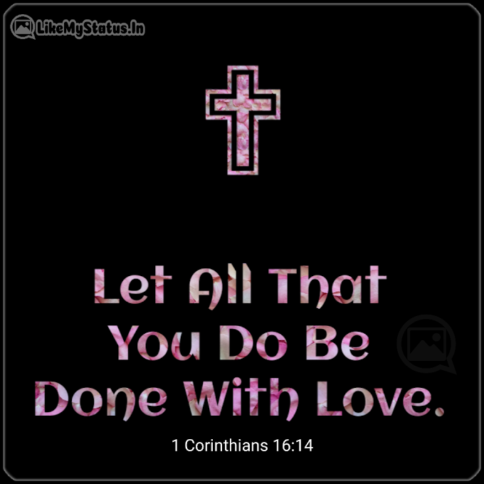 Let All That You Do... Bible Verse About Love...