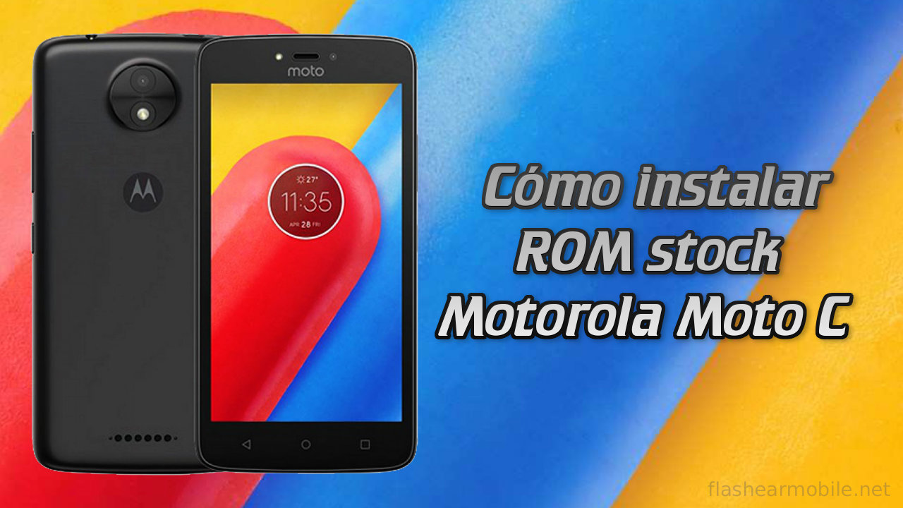 Flashear, instalar ROM stock Motorola Moto C XT1756 con SP Flash  ToolFlashear Mobile