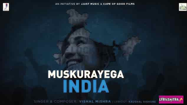 MUSKURAYEGA INDIA LYRICS-VISHAL MISHRA MUSKURAYEGA INDIA LYRICS-VISHAL MISHRA