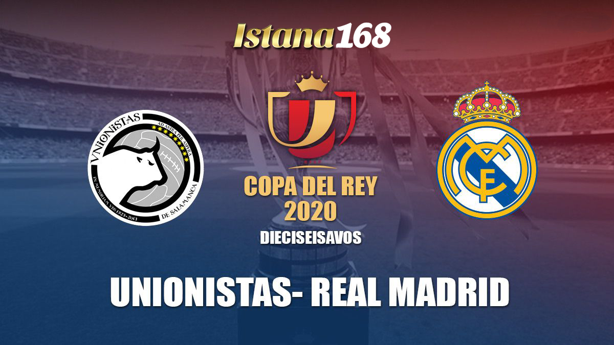 Prediksi Bola Akurat Istana168 Unionistas Salamanca vs Real Madrid 23 Januari 2020