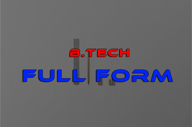 b.tech full form,full form of b.tech,b.tech full form in hindi b.tech full form,full form of b.tech,b.tech full form in hindi