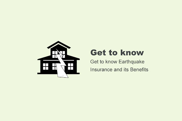 Get to know Earthquake Insurance and its Benefits Get to know Earthquake Insurance and its Benefits