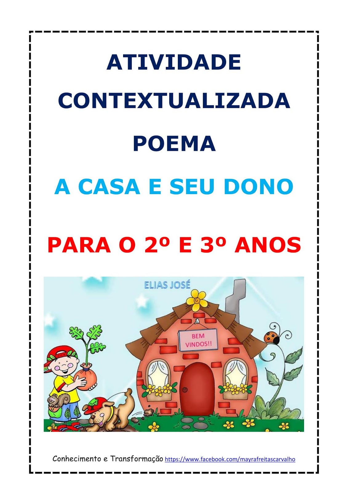 Conhecimento e Transformação: ATIVIDADE CONTEXTUALIZADA POEMA "A CASA E
