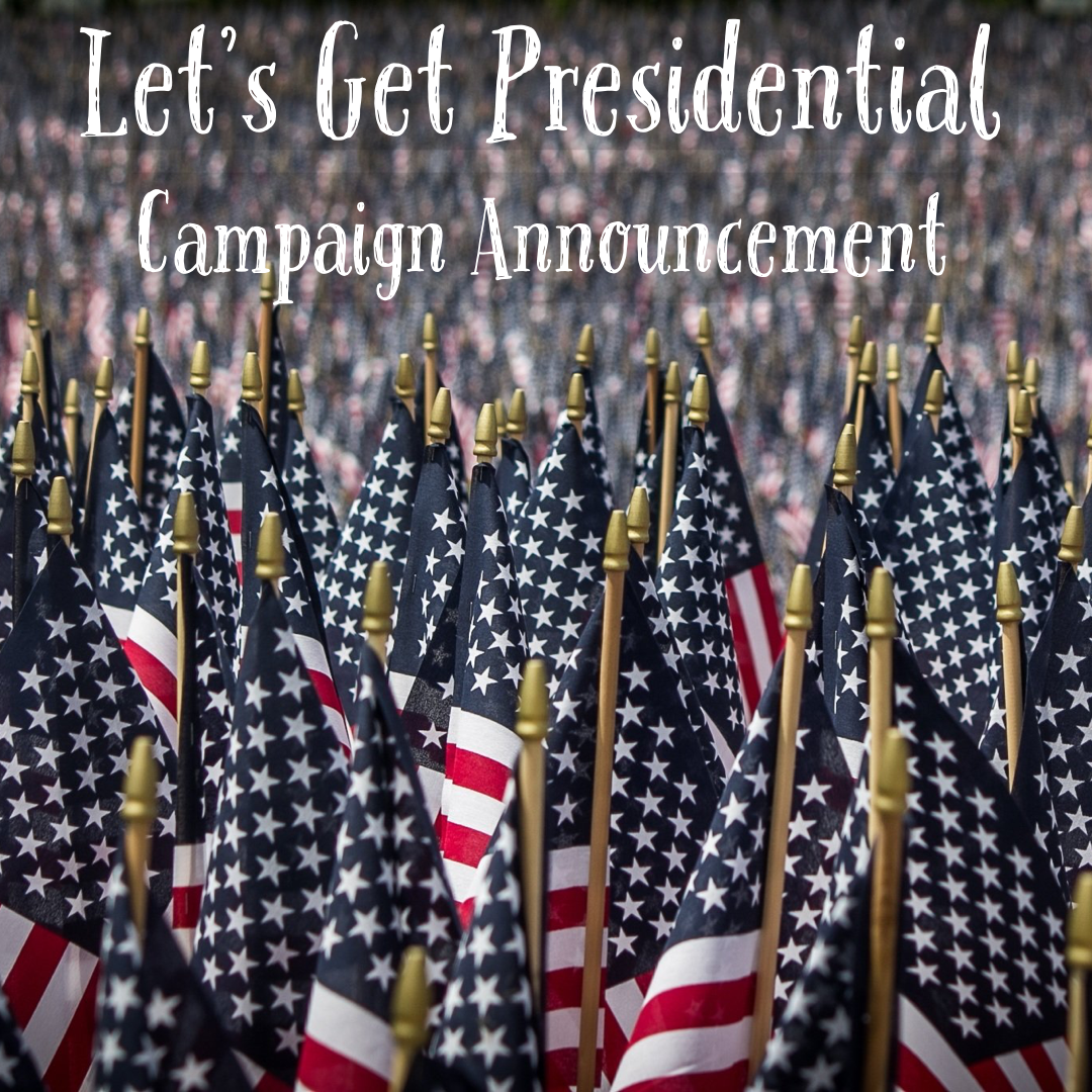 Let’s Get Presidential Episode 1 Campaign Announcement