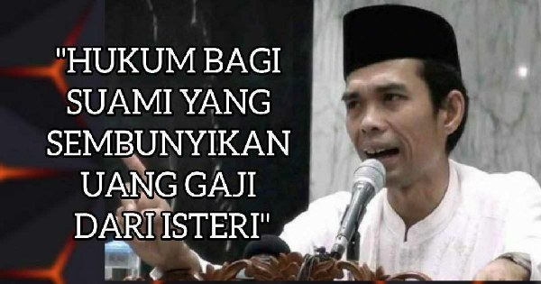 Suami Pelit, Suka Sembunyikan Gaji Dari Istri, Begini Kata Ust. Abdul Somad Dan Dalilnya