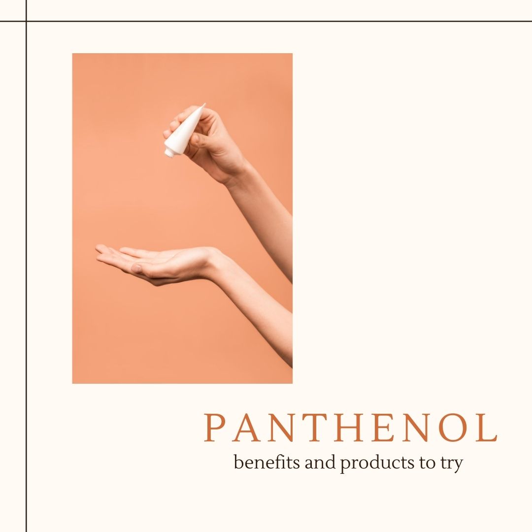 PANTHENOL Ingredient of the week + Benefits and Products