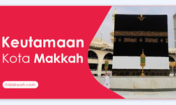 Keutamaan Kota Makkah