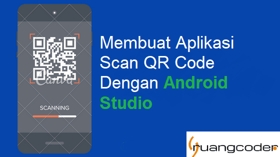Cara Membuat Aplikasi Qr Code Scanner Di Android Studio