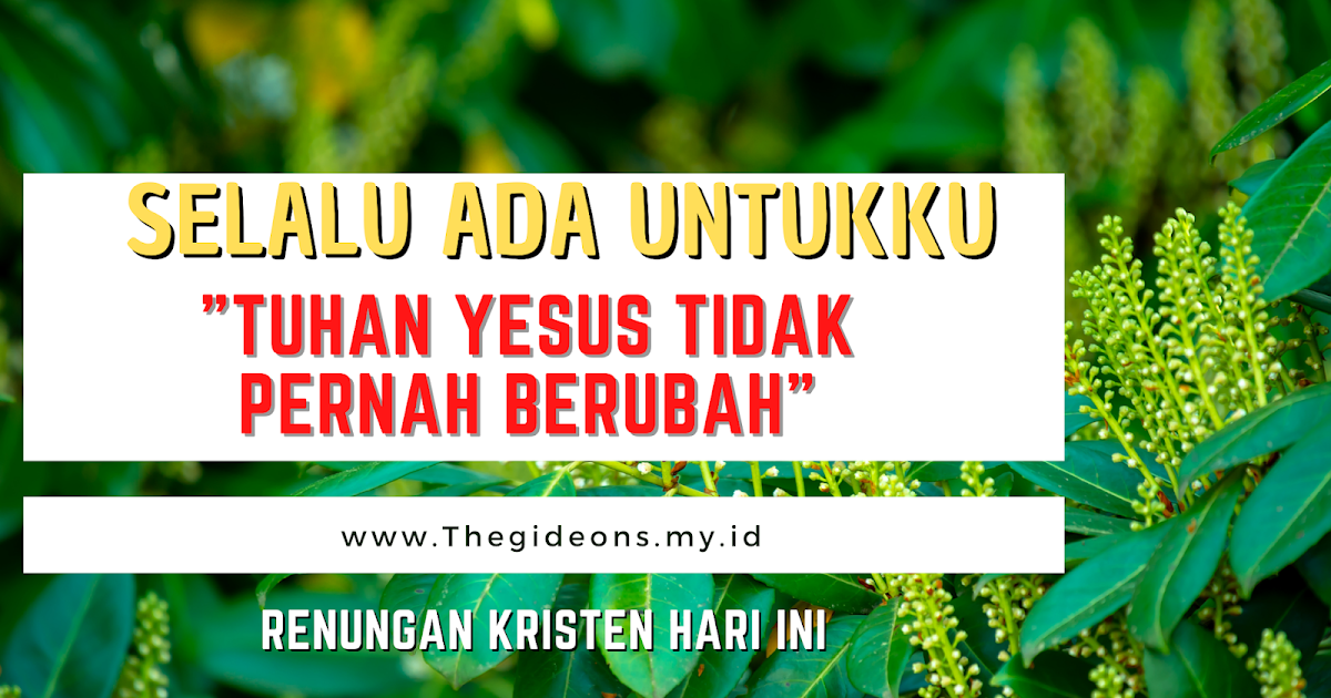 Selalu Ada Untukku TUHAN YESUS TIDAK PERNAH BERUBAH
