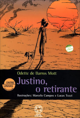 Justino, o retirante. Odette de Barros Mott. Atual Editora. Coleção Entre Linhas (Sociedade). 2001-2018 (42ª a 46ª edição). ISBN: 85-357-0290-3 (2001-2006), 978-85-357-0290-3 (2007-2008) e 978-85-357-1155-4 (2009-2018). Capa de Marcelo Campos (ilustração), Lucas Tozzi (ilustração), Homem de Melo (leiaute) e Troia Design (leiaute). Ilustrações de Marcelo Campos e Lucas Tozzi.