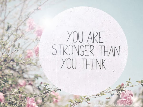 You are stronger than you think.