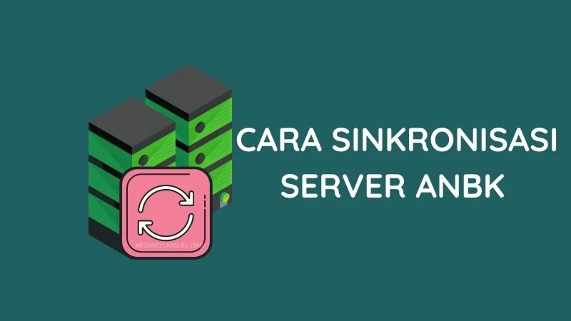 Cara Sinkronisasi Server ANBK