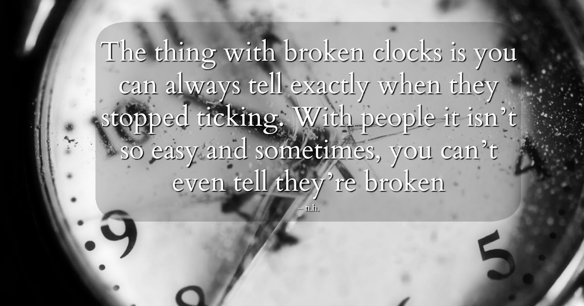 Poetry and quotes from my Heart The thing with broken clocks is you