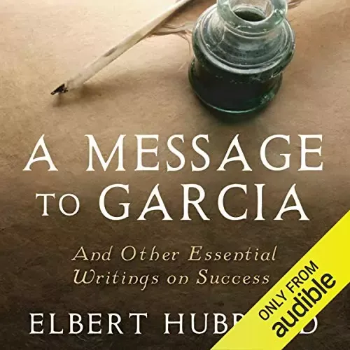 Letter to Garcia by Albert Hubbard