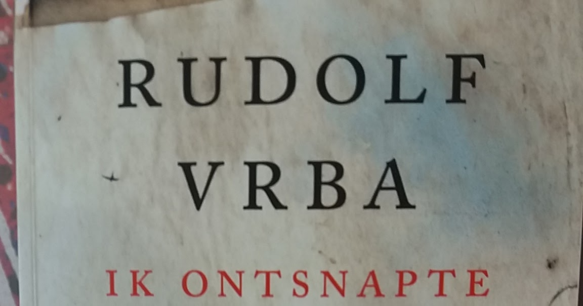 Pleuntjes wereld Rudolf Vrba Ik ontsnapte uit Auschwitz Pleuntjes wereld Rudolf Vrba Ik ontsnapte uit Auschwitz