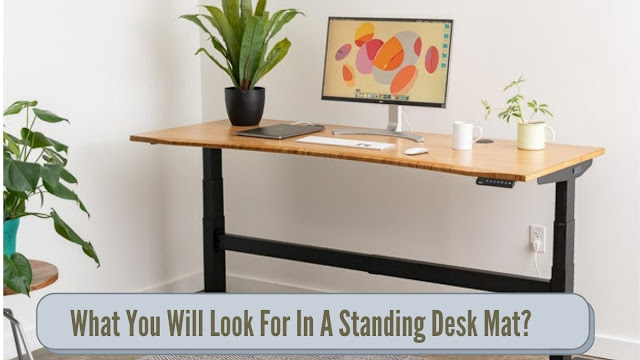 What You Will Look For In A Standing Desk Mat?