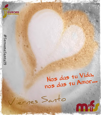 Viernes Santo “ Nos das tu Vida, nos das tu Amor”