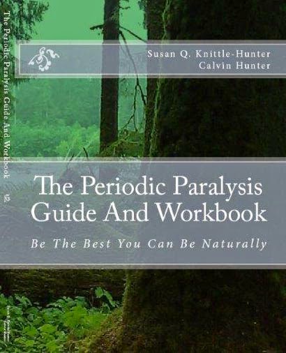 Our Second Book:   The Periodic Paralysis Guide And Workbook: Be The Best You Can Be Naturally