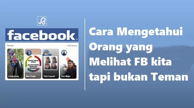 Cara Mengetahui Orang Yang Melihat Fb Kita Tapi Bukan Teman 2021 Cara1001 Cara Mengetahui Orang Yang Melihat Fb Kita Tapi Bukan Teman 2021 Cara1001