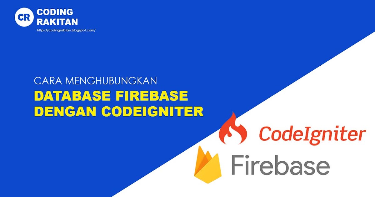 Cara Menghubungkan Database Firebase Dengan Codeigniter Coding Rakitan Inspirasi Coding Terupdate Android Studio Laravel Php