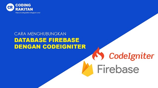 Cara Menghubungkan Database Firebase dengan Codeigniter