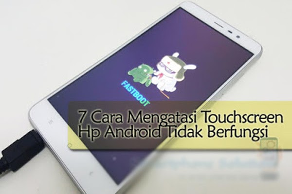 5 Cara Mengatasi Touchscreen Tidak Berfungsi Di Hp Android Baterai Tanam Mister Tekno 5 Cara Mengatasi Touchscreen Tidak Berfungsi Di Hp Android Baterai Tanam Mister Tekno