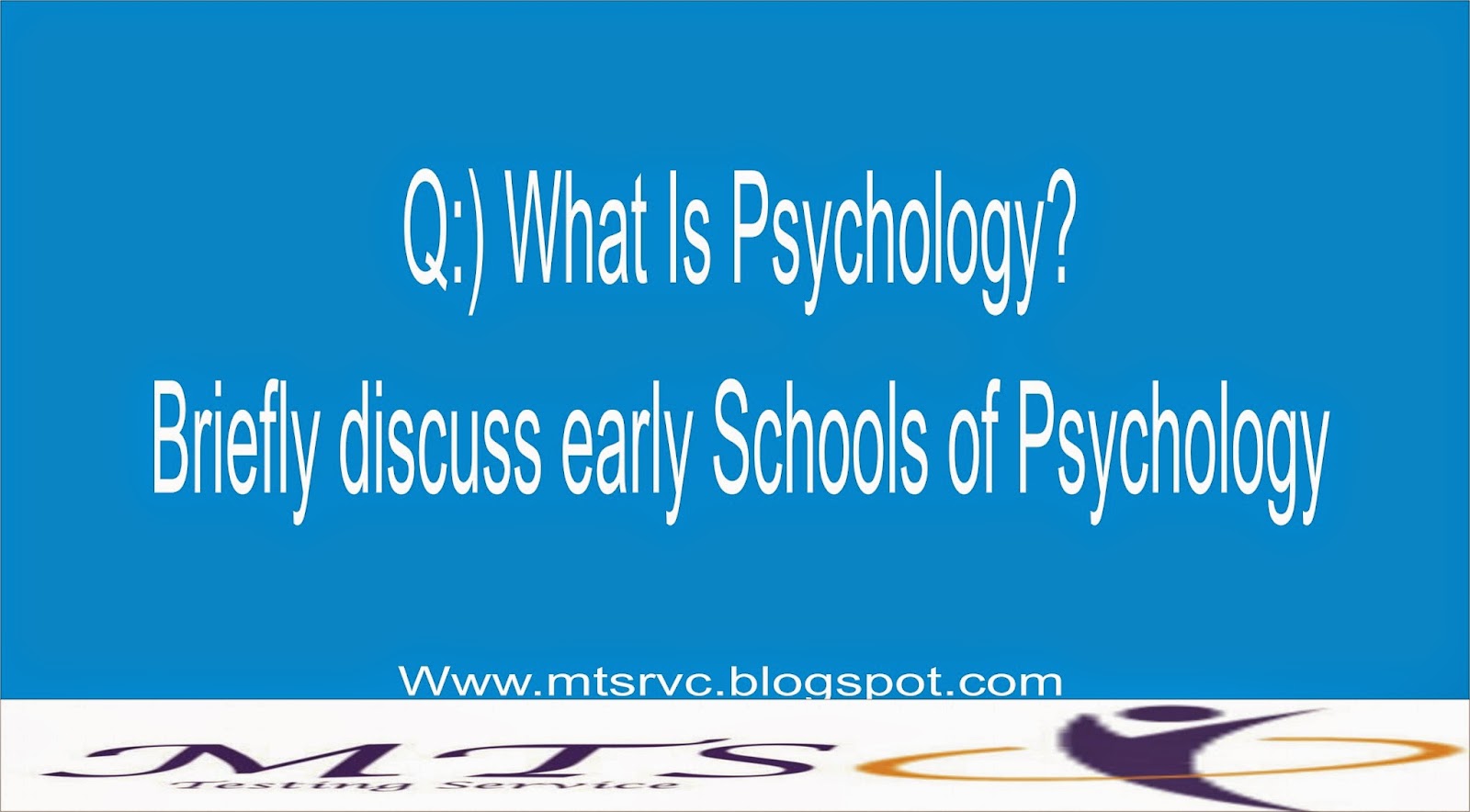What Is Psychology? Briefly discuss early Schools of Psychology M.A
