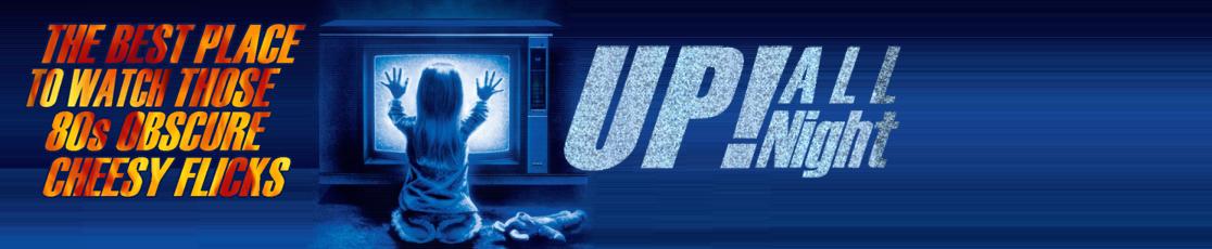 Up! All Night - Watch your favorite cheesy flicks from the past online!