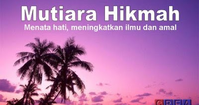 Kata Mutiara Hikmah Kehidupan  Hikmah Kehidupan 