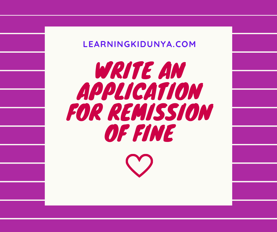 Write an application for remission of fine