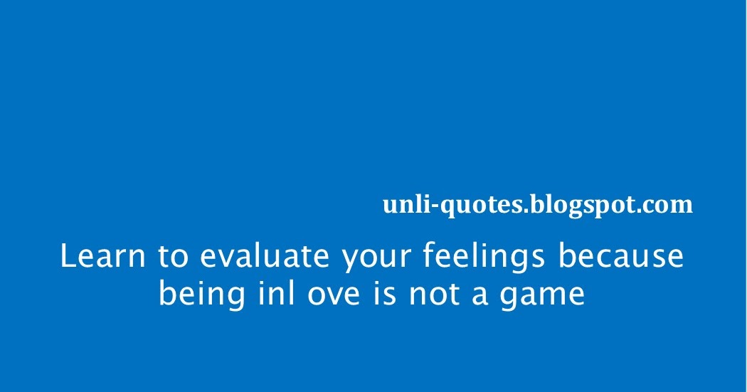 Tagalog Love Quotes - Learn to evaluate your feelings because being inl