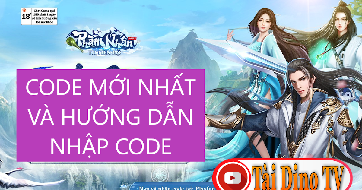 [ Phàm Nhân Mobile ] Code mới nhất 2021 và hướng dẫn nhập code