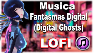 Imagem da musica Fantasmas Digital (Digital Ghosts - デジタルゴースト) LOFI