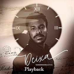 Baixar Música Gospel Deixa (Playback) - Vanderson Santos Mp3 Baixar Música Gospel Deixa (Playback) - Vanderson Santos Mp3