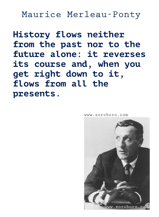 Maurice Merleau-Ponty Quotes, Maurice Merleau-Ponty ,Perception Quotes, Reflection, Life & Silence. Maurice Merleau-Ponty Philosophy