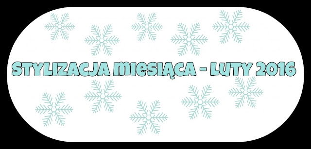 Stylizacja miesiąca - luty 2016