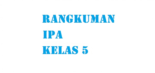 Rangkuman ipa kelas 5 sd