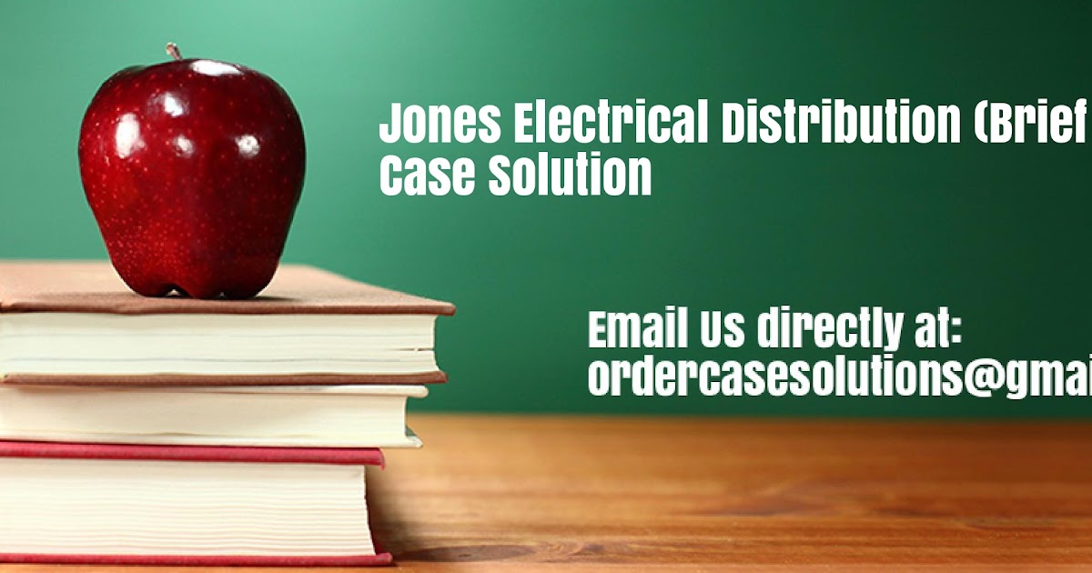 jones electrical case study solution