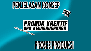 penjelasan-konsep-proses-produksi-pkk