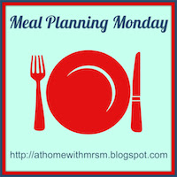Meal planning monday at http://athomewithmrsm.blogspot.com