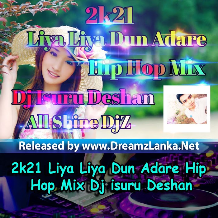 2k21 Liya Liya Dun Adare Hip Hop Mix Dj isuru Deshan (ASD)