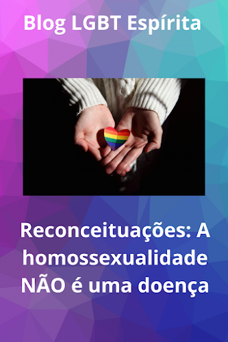 A homossexualidade NÃO é uma doença